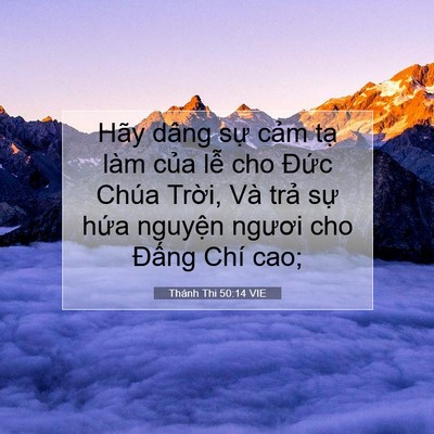 Picture 07 - Thánh Thi 50:14 VIE - Hãy dâng sự cảm tạ làm của lễ cho - Bible Verse Picture