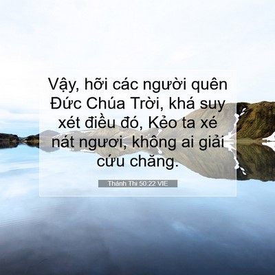 Picture 07 - Thánh Thi 50:22 VIE - Vậy, hỡi các người quên Đức Chúa - Bible Verse Picture