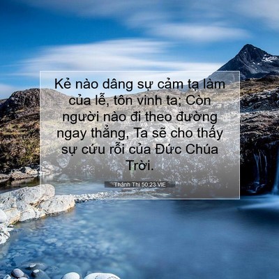 Picture 07 - Thánh Thi 50:23 VIE - Kẻ nào dâng sự cảm tạ làm của lễ, - Bible Verse Picture