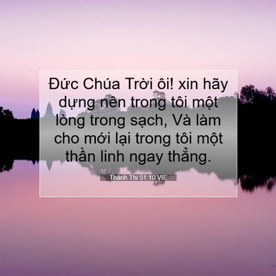 Picture 07 - Thánh Thi 51:10 VIE - Đức Chúa Trời ôi! xin hãy dựng nên - Bible Verse Picture