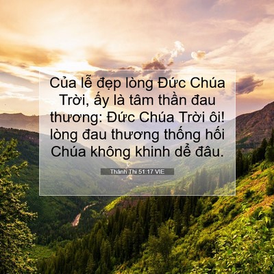 Picture 07 - Thánh Thi 51:17 VIE - Của lễ đẹp lòng Đức Chúa Trời, ấy - Bible Verse Picture