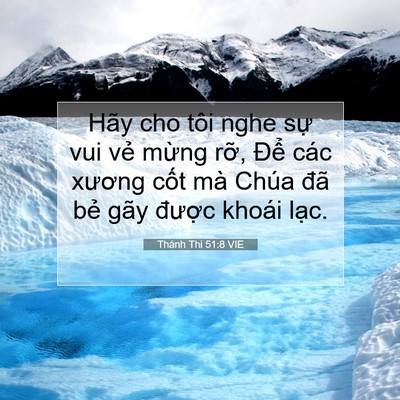 Picture 07 - Thánh Thi 51:8 VIE - Hãy cho tôi nghe sự vui vẻ mừng rỡ, - Bible Verse Picture