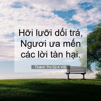 Picture 07 - Thánh Thi 52:4 VIE - Hỡi lưỡi dối trá, Ngươi ưa mến các - Bible Verse Picture
