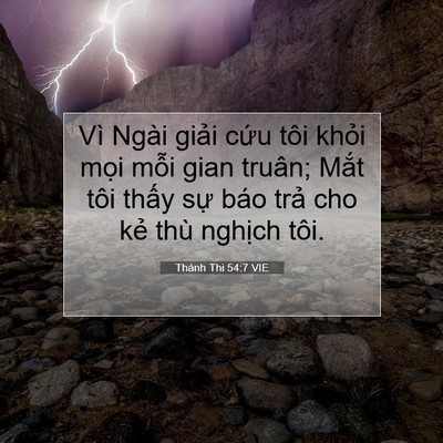 Picture 07 - Thánh Thi 54:7 VIE - Vì Ngài giải cứu tôi khỏi mọi mỗi - Bible Verse Picture