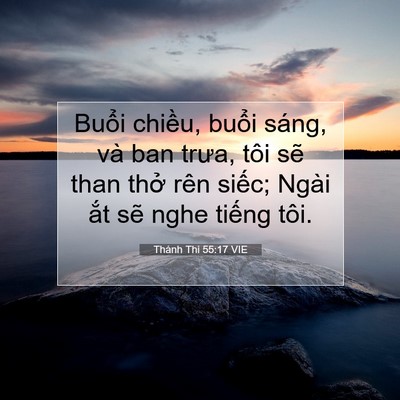Picture 07 - Thánh Thi 55:17 VIE - Buổi chiều, buổi sáng, và ban trưa, tôi - Bible Verse Picture
