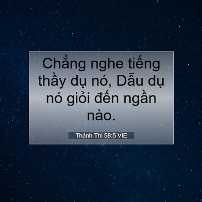 Picture 07 - Thánh Thi 58:5 VIE - Chẳng nghe tiếng thầy dụ nó, Dẫu dụ - Bible Verse Picture