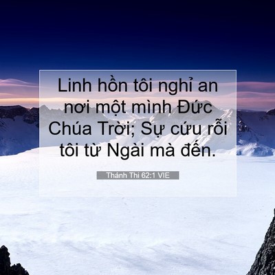 Picture 07 - Thánh Thi 62:1 VIE - Linh hồn tôi nghỉ an nơi một mình Đức - Bible Verse Picture