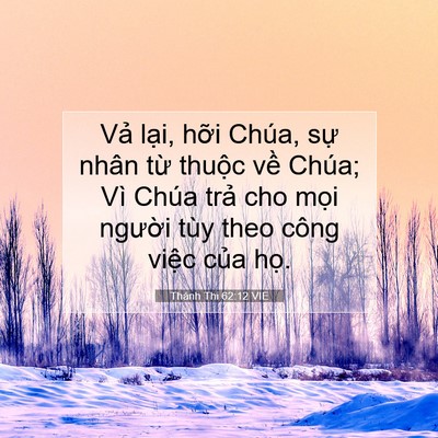 Picture 07 - Thánh Thi 62:12 VIE - Vả lại, hỡi Chúa, sự nhân từ thuộc - Bible Verse Picture