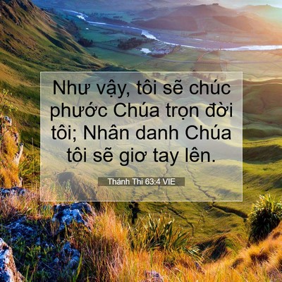 Picture 07 - Thánh Thi 63:4 VIE - Như vậy, tôi sẽ chúc phước Chúa trọn - Bible Verse Picture