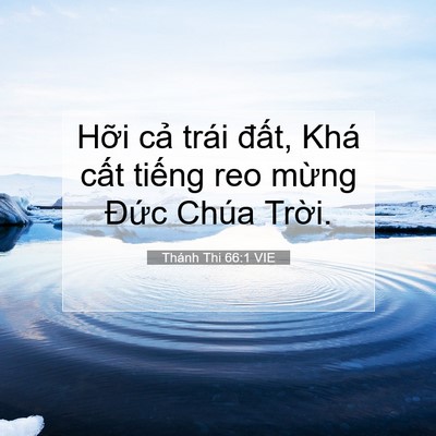 Picture 07 - Thánh Thi 66:1 VIE - Hỡi cả trái đất, Khá cất tiếng reo - Bible Verse Picture