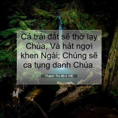 Picture 07 - Thánh Thi 66:4 VIE - Cả trái đất sẽ thờ lạy Chúa, Và - Bible Verse Picture