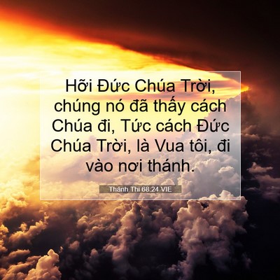 Picture 07 - Thánh Thi 68:24 VIE - Hỡi Đức Chúa Trời, chúng nó đã thấy - Bible Verse Picture