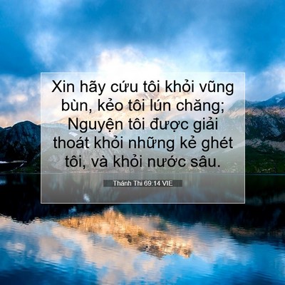 Picture 07 - Thánh Thi 69:14 VIE - Xin hãy cứu tôi khỏi vũng bùn, kẻo tôi - Bible Verse Picture