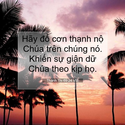 Picture 07 - Thánh Thi 69:24 VIE - Hãy đổ cơn thạnh nộ Chúa trên chúng - Bible Verse Picture