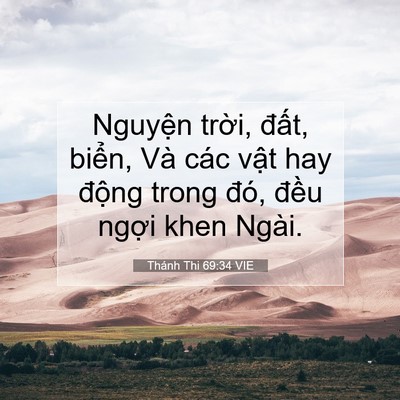 Picture 07 - Thánh Thi 69:34 VIE - Nguyện trời, đất, biển, Và các vật - Bible Verse Picture