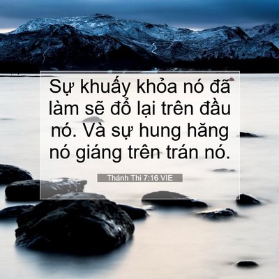 Picture 07 - Thánh Thi 7:16 VIE - Sự khuấy khỏa nó đã làm sẽ đổ - Bible Verse Picture