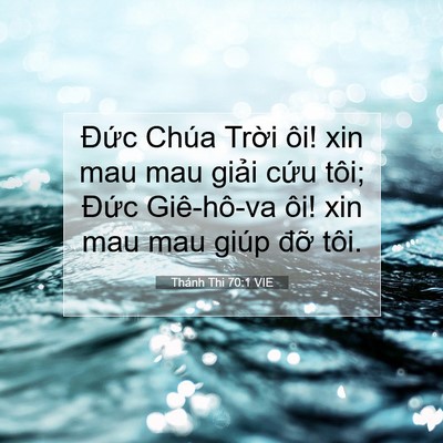 Picture 07 - Thánh Thi 70:1 VIE - Đức Chúa Trời ôi! xin mau mau giải cứu - Bible Verse Picture