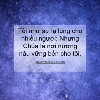 Picture 07 - Thánh Thi 71:7 VIE - Tôi như sự lạ lùng cho nhiều người; - Bible Verse Picture