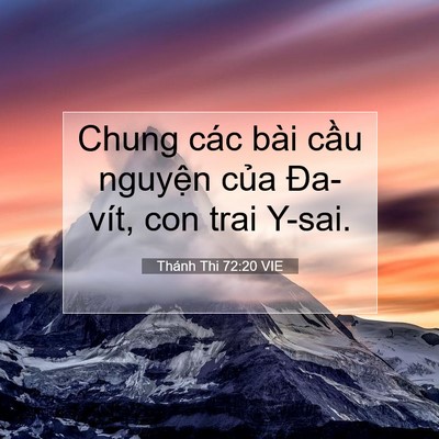 Picture 07 - Thánh Thi 72:20 VIE - Chung các bài cầu nguyện của Đa-vít, - Bible Verse Picture