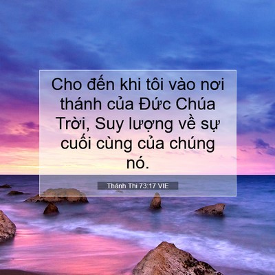 Picture 07 - Thánh Thi 73:17 VIE - Cho đến khi tôi vào nơi thánh của Đức - Bible Verse Picture