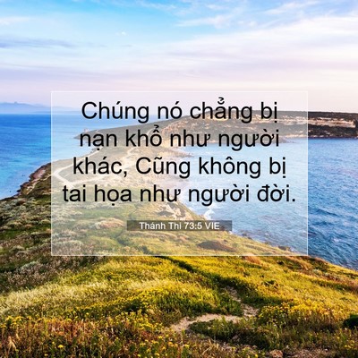 Picture 07 - Thánh Thi 73:5 VIE - Chúng nó chẳng bị nạn khổ như người - Bible Verse Picture