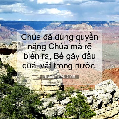 Picture 07 - Thánh Thi 74:13 VIE - Chúa đã dùng quyền năng Chúa mà rẽ - Bible Verse Picture