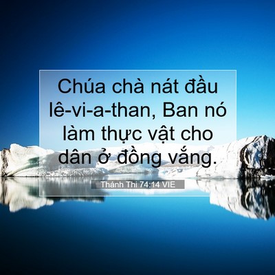 Picture 07 - Thánh Thi 74:14 VIE - Chúa chà nát đầu lê-vi-a-than, Ban nó - Bible Verse Picture