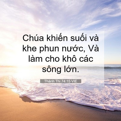 Picture 07 - Thánh Thi 74:15 VIE - Chúa khiến suối và khe phun nước, Và - Bible Verse Picture