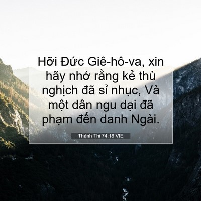 Picture 07 - Thánh Thi 74:18 VIE - Hỡi Đức Giê-hô-va, xin hãy nhớ rằng - Bible Verse Picture
