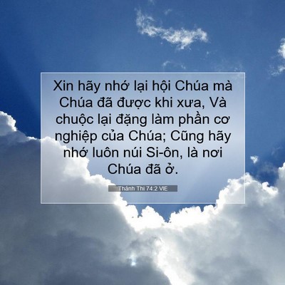 Picture 07 - Thánh Thi 74:2 VIE - Xin hãy nhớ lại hội Chúa mà Chúa đã - Bible Verse Picture