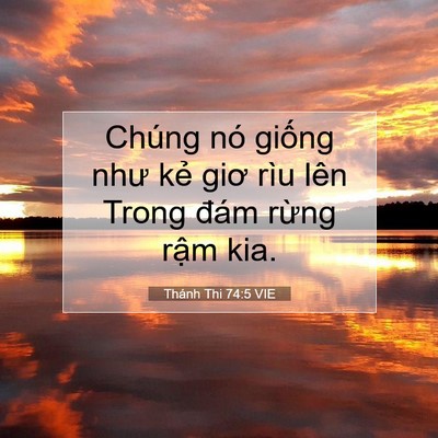 Picture 07 - Thánh Thi 74:5 VIE - Chúng nó giống như kẻ giơ rìu lên Trong - Bible Verse Picture