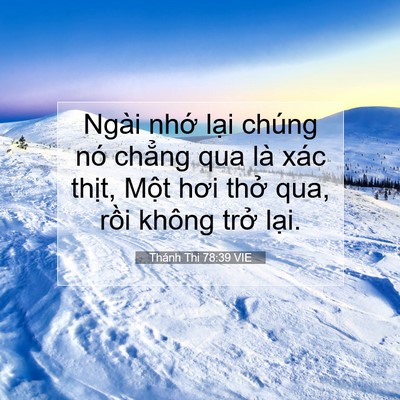Picture 07 - Thánh Thi 78:39 VIE - Ngài nhớ lại chúng nó chẳng qua là xác - Bible Verse Picture