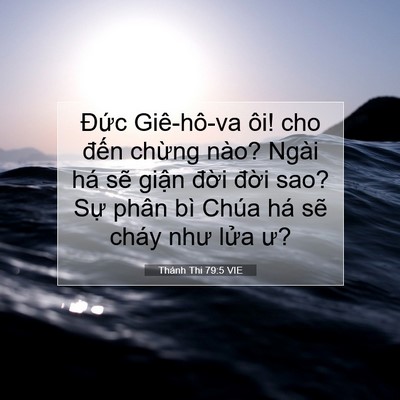 Picture 07 - Thánh Thi 79:5 VIE - Đức Giê-hô-va ôi! cho đến chừng nào? - Bible Verse Picture