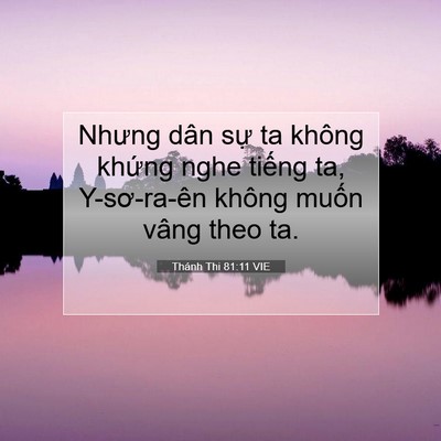 Picture 07 - Thánh Thi 81:11 VIE - Nhưng dân sự ta không khứng nghe tiếng - Bible Verse Picture
