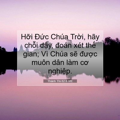 Picture 07 - Thánh Thi 82:8 VIE - Hỡi Đức Chúa Trời, hãy chỗi dậy, - Bible Verse Picture