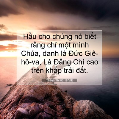 Picture 07 - Thánh Thi 83:18 VIE - Hầu cho chúng nó biết rằng chỉ một - Bible Verse Picture