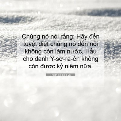 Picture 07 - Thánh Thi 83:4 VIE - Chúng nó nói rằng: Hãy đến tuyệt - Bible Verse Picture