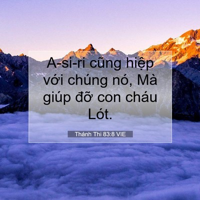 Picture 07 - Thánh Thi 83:8 VIE - A-si-ri cũng hiệp với chúng nó, Mà giúp - Bible Verse Picture