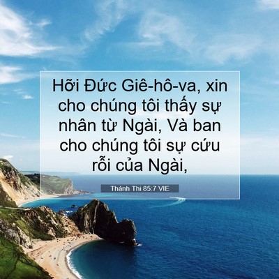 Picture 07 - Thánh Thi 85:7 VIE - Hỡi Đức Giê-hô-va, xin cho chúng tôi - Bible Verse Picture
