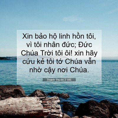 Picture 07 - Thánh Thi 86:2 VIE - Xin bảo hộ linh hồn tôi, vì tôi nhân - Bible Verse Picture