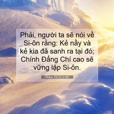 Picture 07 - Thánh Thi 87:5 VIE - Phải, người ta sẽ nói về Si-ôn rằng: - Bible Verse Picture
