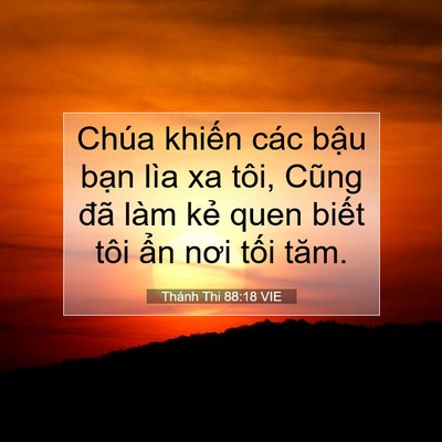 Picture 07 - Thánh Thi 88:18 VIE - Chúa khiến các bậu bạn lìa xa tôi, - Bible Verse Picture