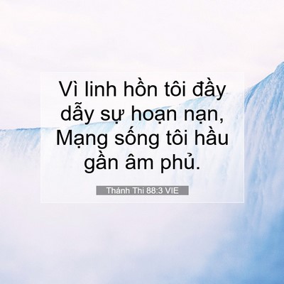 Picture 07 - Thánh Thi 88:3 VIE - Vì linh hồn tôi đầy dẫy sự hoạn - Bible Verse Picture
