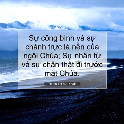 Picture 07 - Thánh Thi 89:14 VIE - Sự công bình và sự chánh trực là nền - Bible Verse Picture