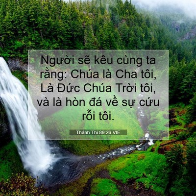 Picture 07 - Thánh Thi 89:26 VIE - Người sẽ kêu cùng ta rằng: Chúa là Cha - Bible Verse Picture