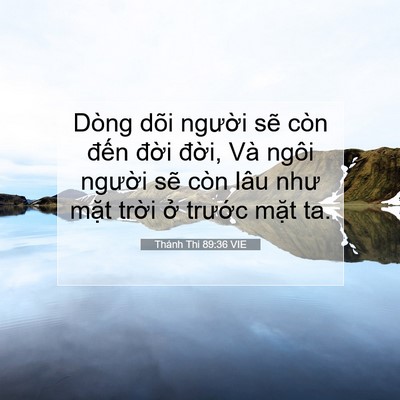 Picture 07 - Thánh Thi 89:36 VIE - Dòng dõi người sẽ còn đến đời - Bible Verse Picture