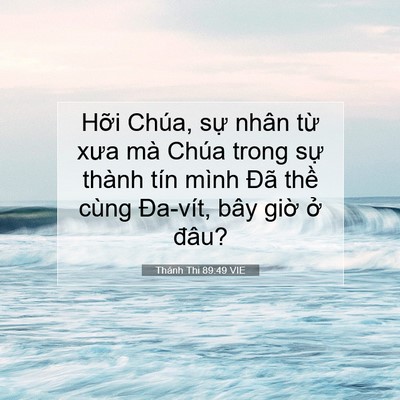 Picture 07 - Thánh Thi 89:49 VIE - Hỡi Chúa, sự nhân từ xưa mà Chúa trong - Bible Verse Picture