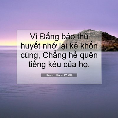 Picture 07 - Thánh Thi 9:12 VIE - Vì Đấng báo thù huyết nhớ lại kẻ - Bible Verse Picture