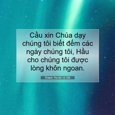 Picture 07 - Thánh Thi 90:12 VIE - Cầu xin Chúa dạy chúng tôi biết đếm - Bible Verse Picture