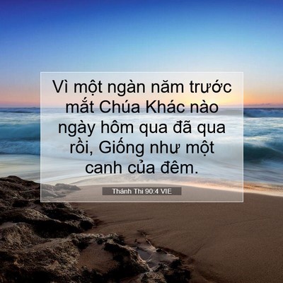 Picture 07 - Thánh Thi 90:4 VIE - Vì một ngàn năm trước mắt Chúa Khác - Bible Verse Picture